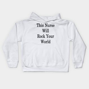 This Nurse Will Rock Your World Kids Hoodie